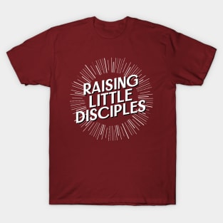 Raising Little Disciples Christian T-Shirt